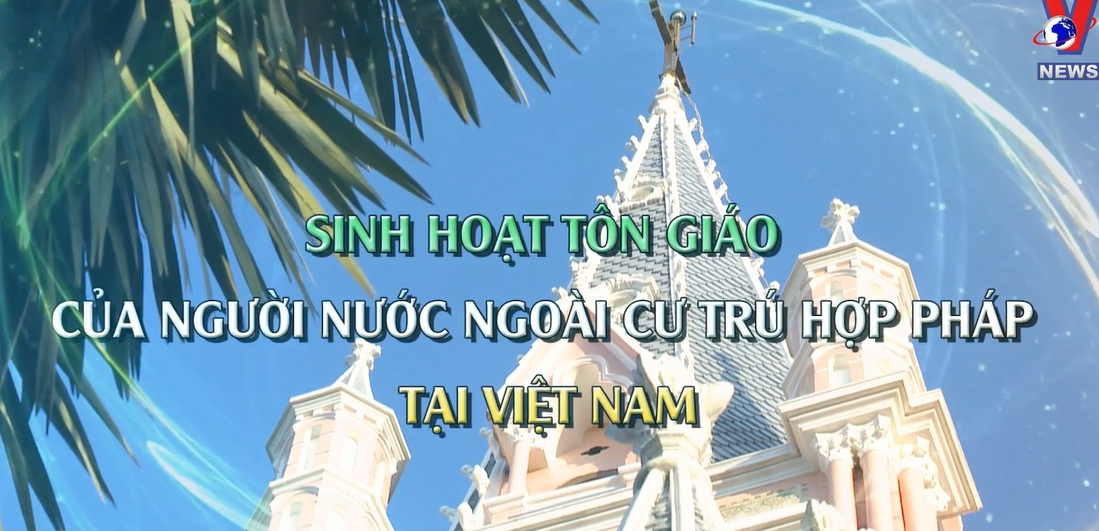 Sinh hoạt tôn giáo tập trung của người nước ngoài cư trú hợp pháp tại Việt Nam